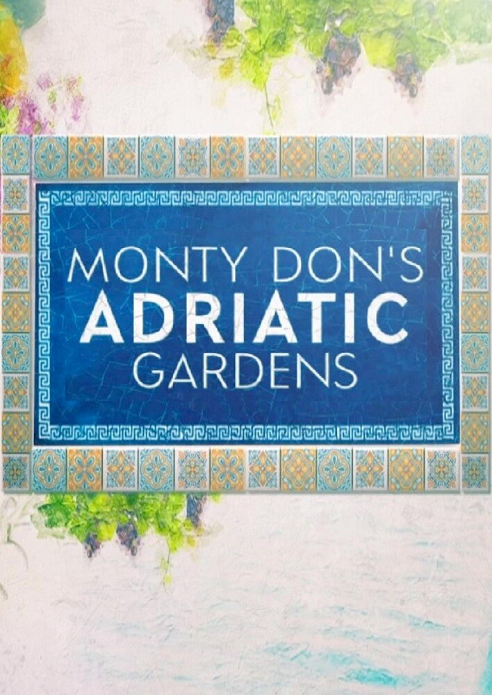 Monty Don's Adriatic Gardens