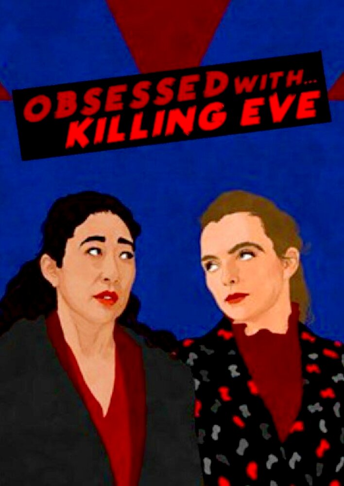 Obsessed with: Killing Eve