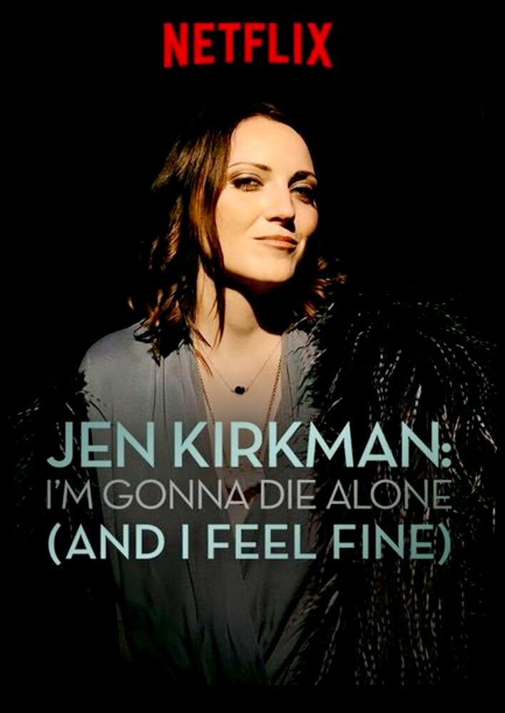 Jen Kirkman: I'm Gonna Die Alone (And I Feel Fine)