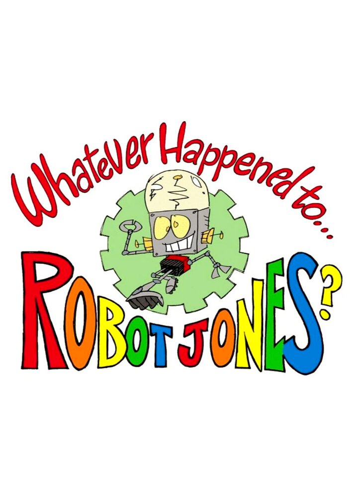 Whatever Happened to... Robot Jones?