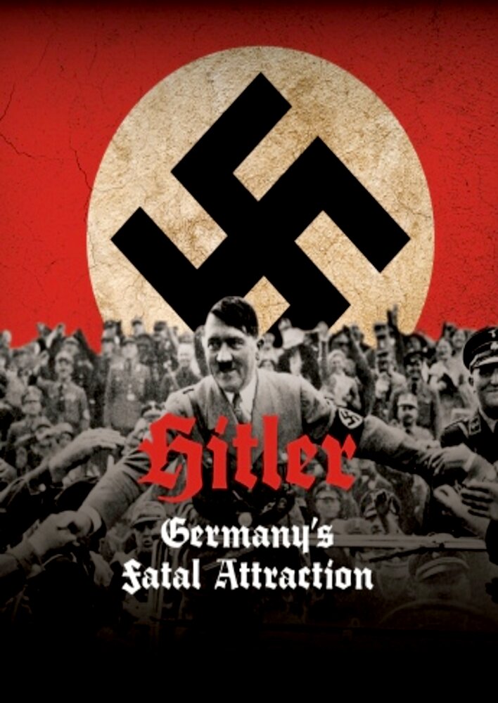 Hitler: Germany's Fatal Attraction