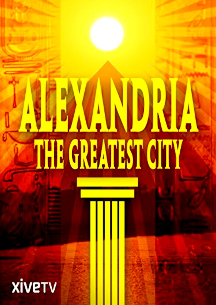 Alexandria: The Greatest City