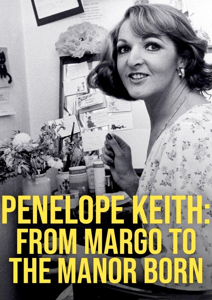Penelope Keith: From Margo to the Manor Born