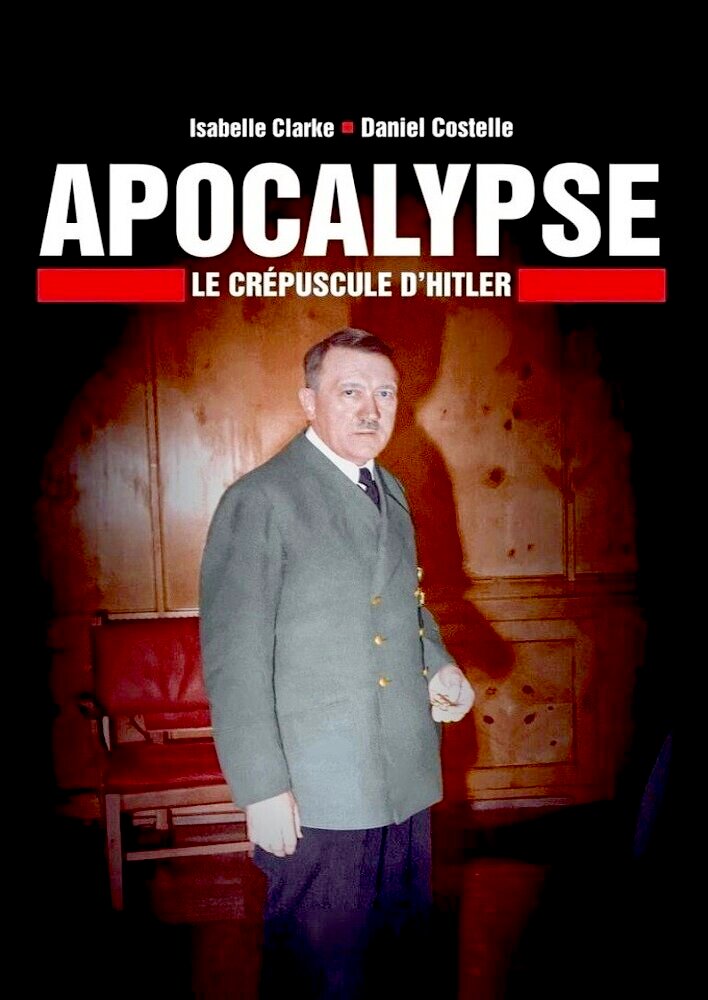 Apocalypse, le crépuscule d'Hitler