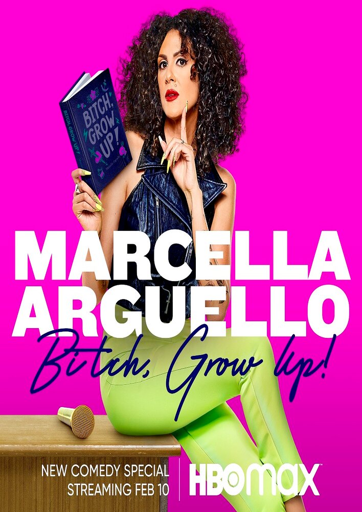 Marcella Arguello: Bitch, Grow Up!