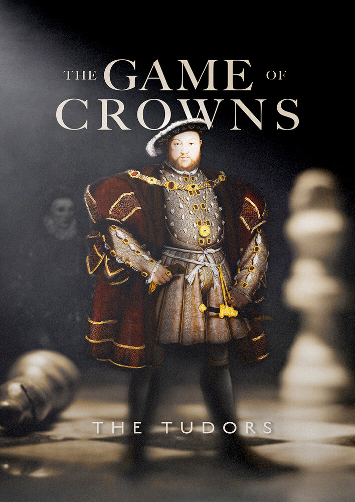 The Game of Crowns: The Tudors