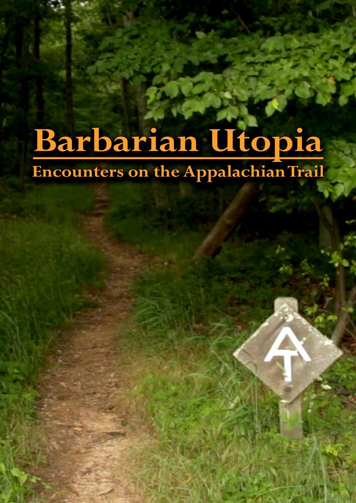 Barbarian Utopia: Encounters on the Appalachian Trail