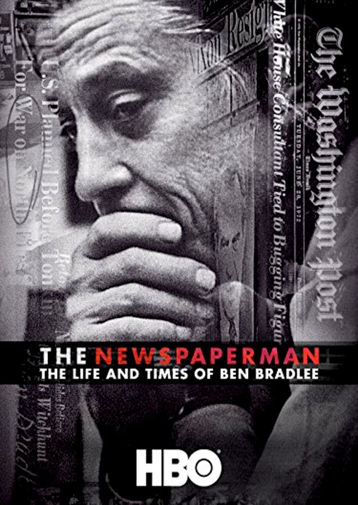 The Newspaperman: The Life and Times of Ben Bradlee