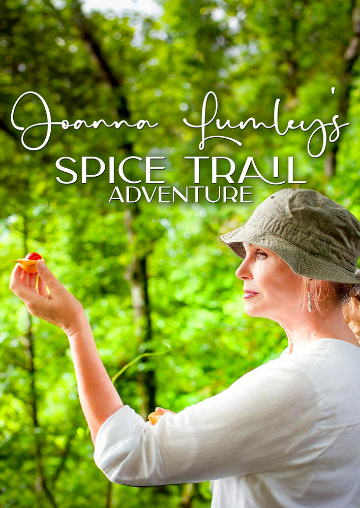 Joanna Lumley's Spice Trail Adventure