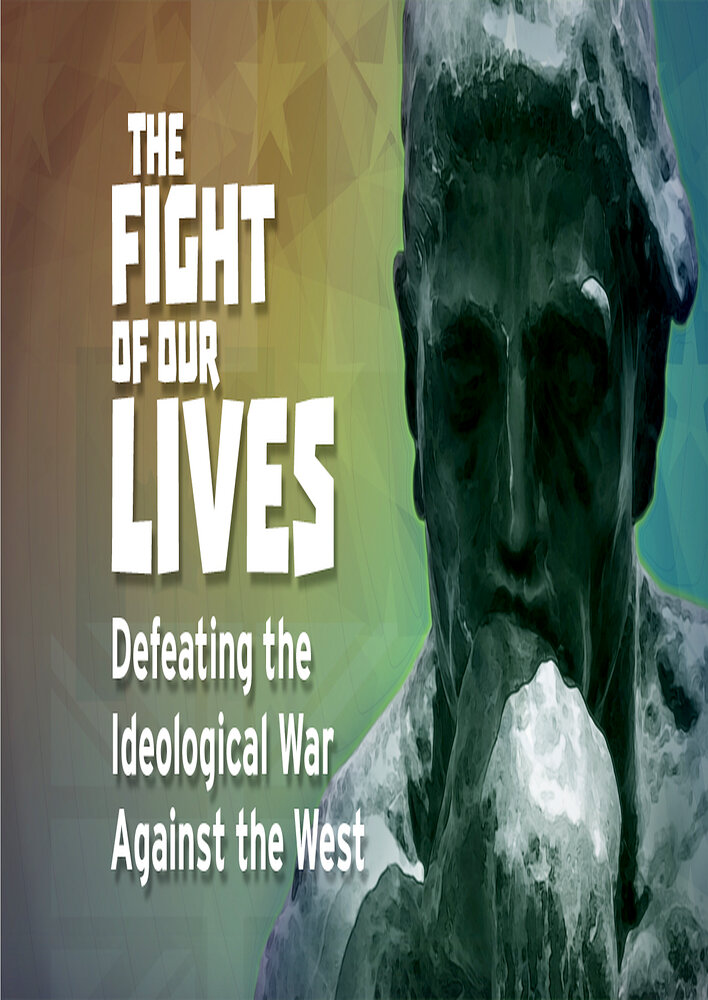 The Fight of Our Lives: Defeating the Ideological War Against the West