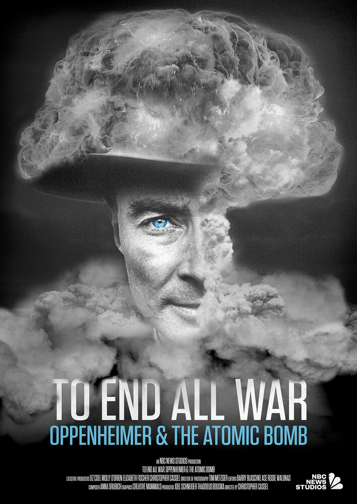 To End All War: Oppenheimer & the Atomic Bomb