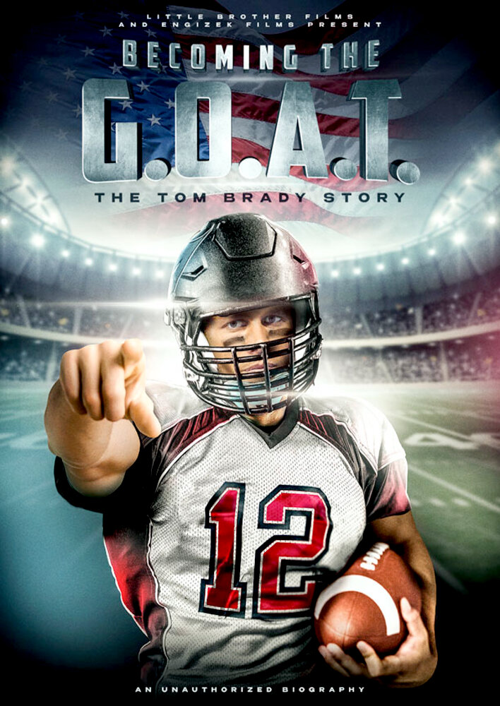 Becoming the G.O.A.T.: The Tom Brady Story