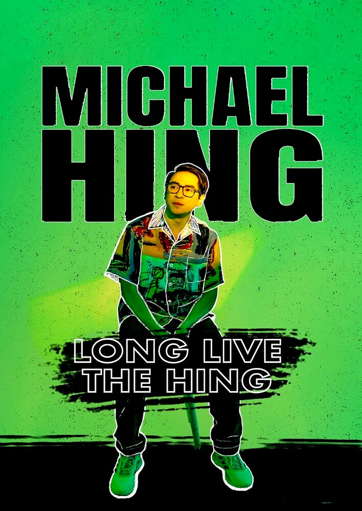 Michael Hing: Long Live the Hing