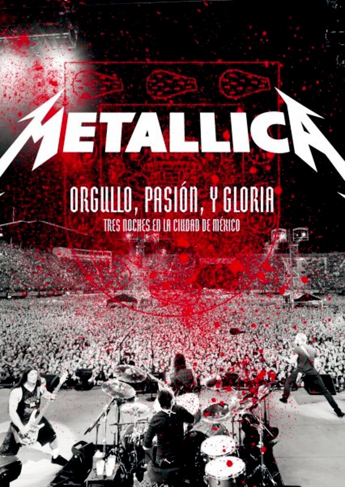 Metallica: Orgullo pasión y gloria. Tres noches en la ciudad de México.