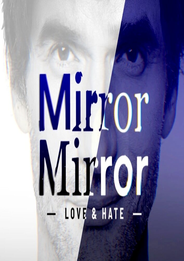 Mirror Mirror: Love and Hate