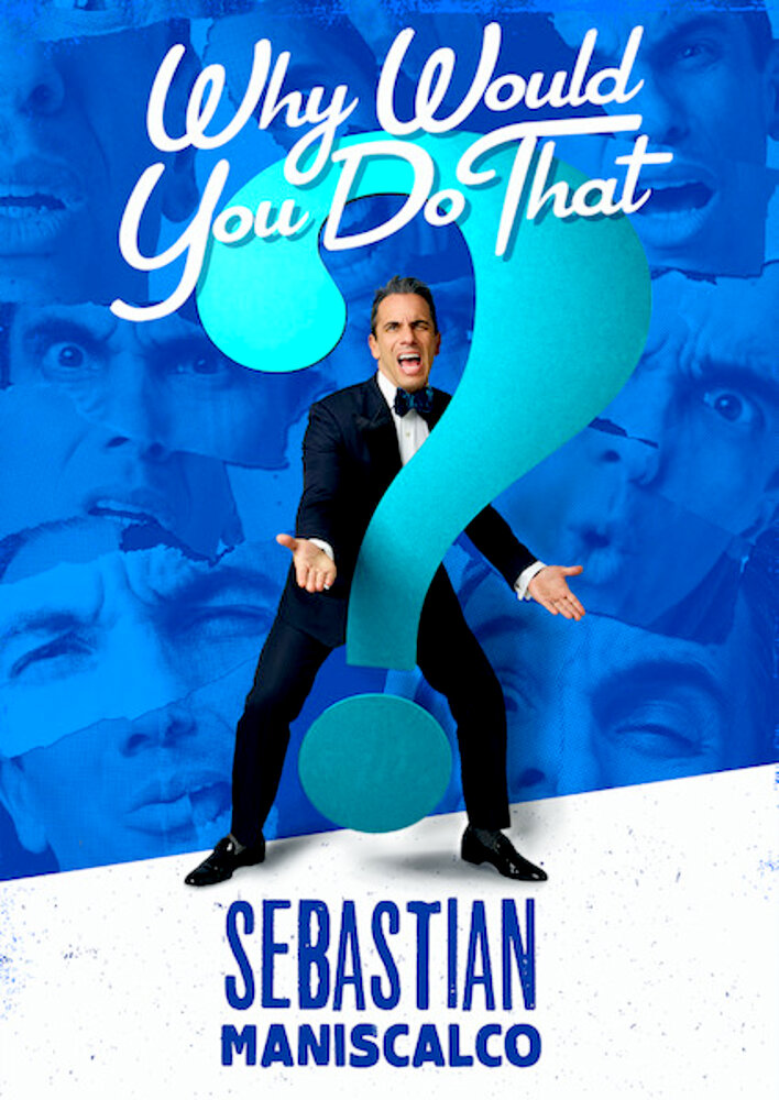 Sebastian Maniscalco: Why Would You Do That?