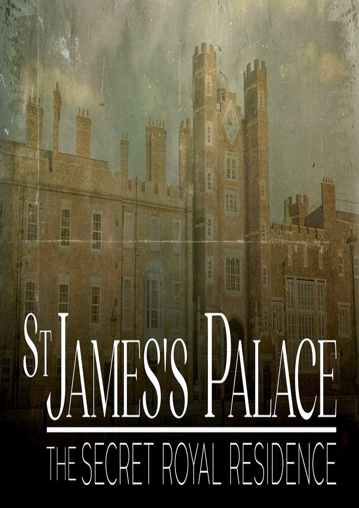 St James's Palace: The Secret Royal Residence