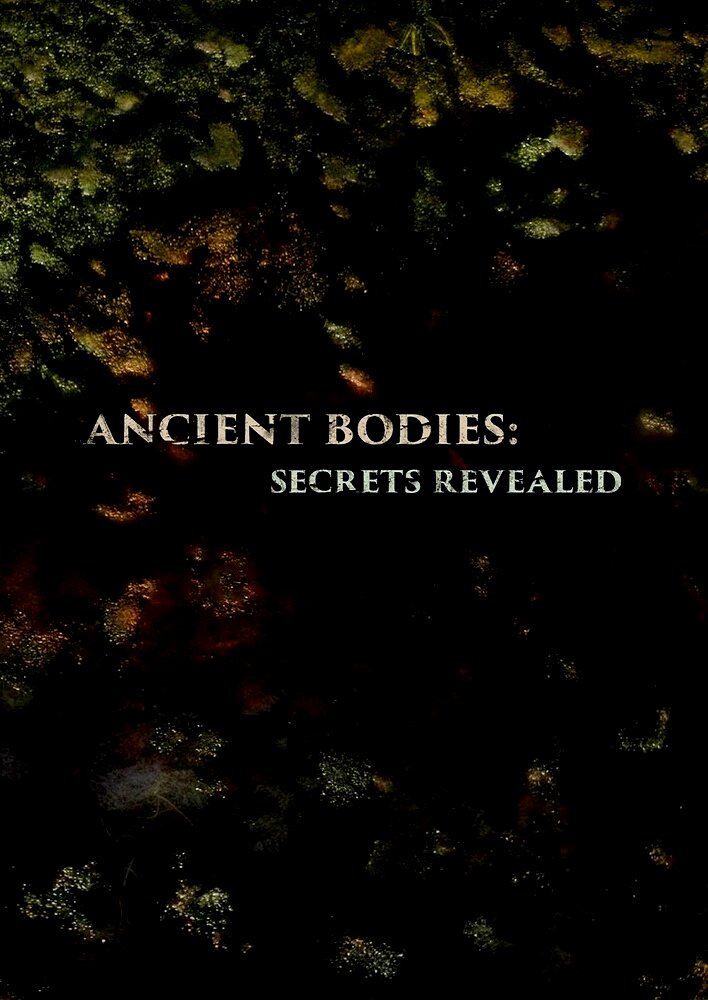 Ancient Bodies: Secrets Revealed