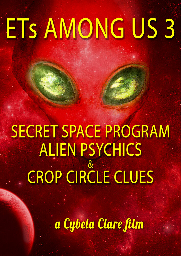 ETs Among Us 3: Secret Space Program, Alien Psychics & Crop Circle Clues