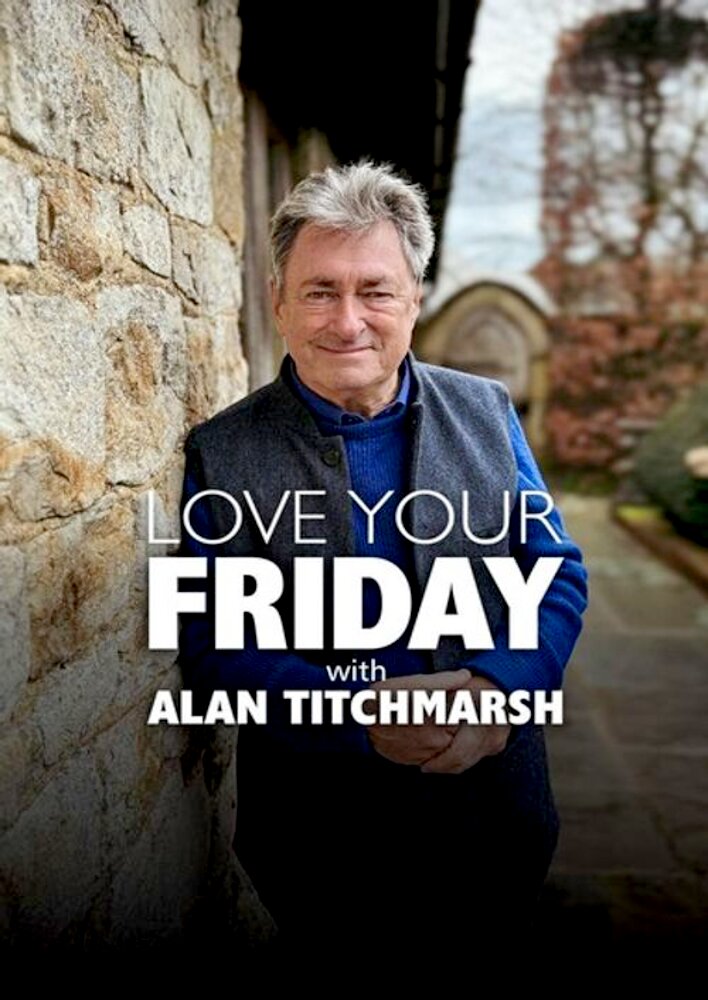 Love Your Friday with Alan Titchmarsh