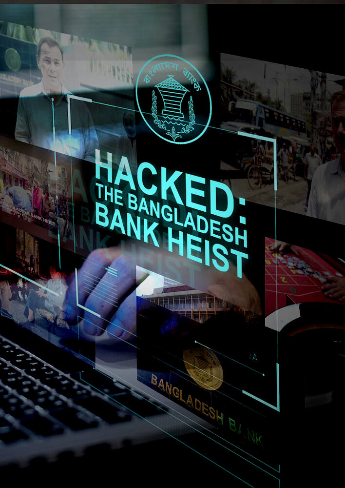 Hacked: The Bangladesh Bank Heist