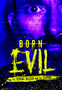 Born Evil: The Serial Killer and the Savior