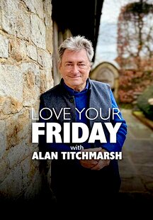 Love Your Friday with Alan Titchmarsh