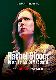 Rachel Bloom: Death, Let Me Do My Special