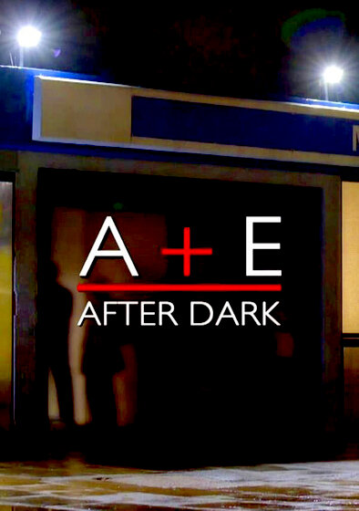 A&E After Dark