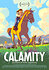 Calamity, a Childhood of Martha Jane Cannary