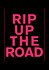 Rip Up the Road
