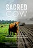 Sacred Cow: The Nutritional, Environmental and Ethical Case for Better Meat