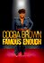 Cocoa Brown: Famous Enough