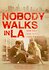 Nobody Walks in L.A.