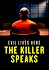 Evil Lives Here: The Killer Speaks