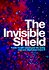 The Invisible Shield