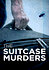 The Suitcase Murders