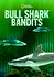 Bull Shark Bandits