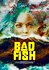 Bad Fish