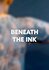 Beneath the Ink