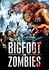 Bigfoot Vs. Zombies