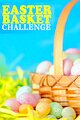 Easter Basket Challenge