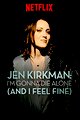 Jen Kirkman: I'm Gonna Die Alone (And I Feel Fine)