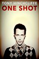 Tony Hinchcliffe: One Shot