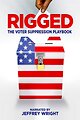 Rigged: The Voter Suppression Playbook