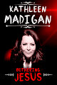 Kathleen Madigan: Bothering Jesus