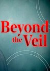 Beyond the Veil