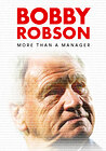 Bobby Robson: More Than a Manager