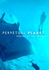 Perpetual Planet: Heroes of the Oceans