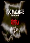 Too Macabre: The Making of Elvira, Mistress of the Dark